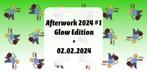 Afterwork 2024 #1 – Glow Edition