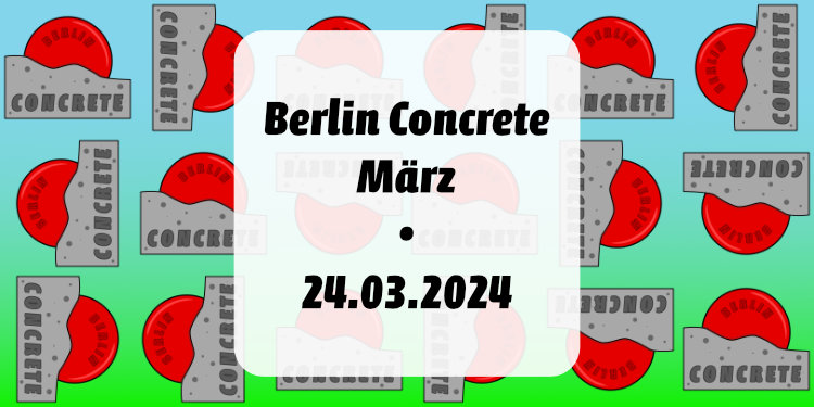 Berlin Concrete März